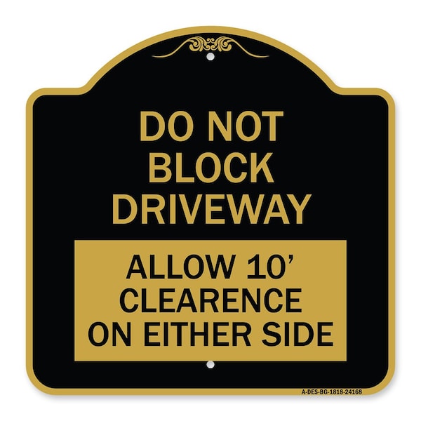 Do Not Block Driveway Allow 10 Ft Clearance on Either Side Alum Sign, 18" x 18", BG-1818-24168